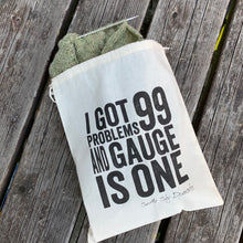I Got 99 Problems and Gauge is One Drawstring Project Bag